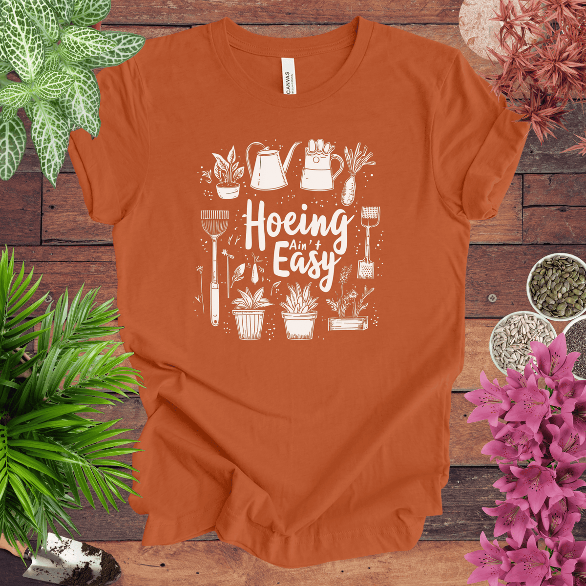 Hoeing Ain’t Easy Gardening Tools T-Shirt Gift For Plant Lover