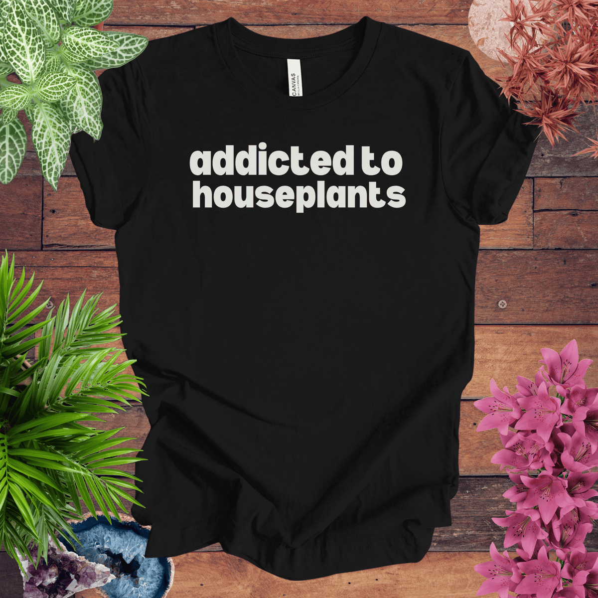Addicted to Houseplants T-Shirt Gift For Plant Lover