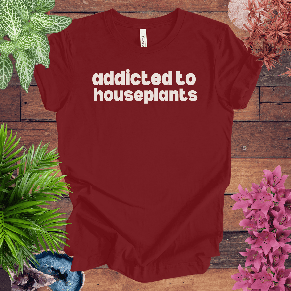 Addicted to Houseplants T-Shirt Gift For Plant Lover