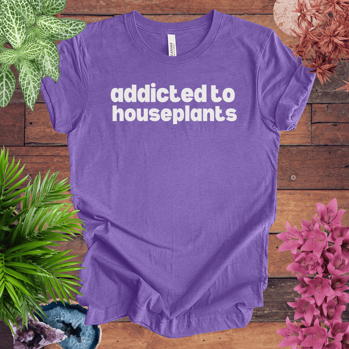 Addicted to Houseplants T-Shirt Gift For Plant Lover