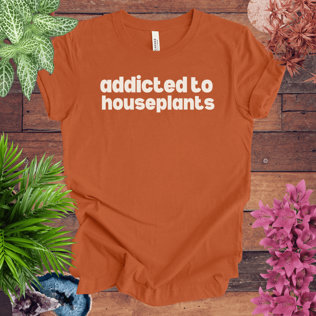 Addicted to Houseplants T-Shirt Gift For Plant Lover