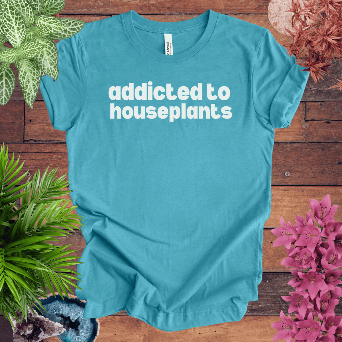 Addicted to Houseplants T-Shirt Gift For Plant Lover