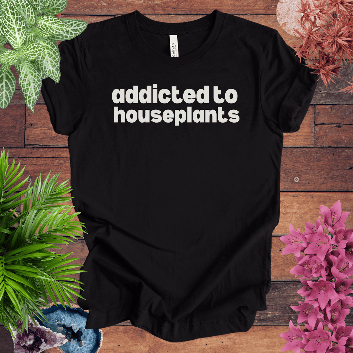 Addicted to Houseplants T-Shirt Gift For Plant Lover
