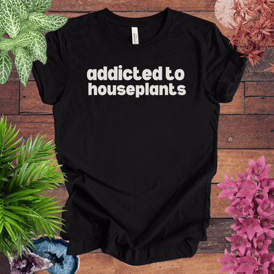 Addicted to Houseplants T-Shirt Gift For Plant Lover