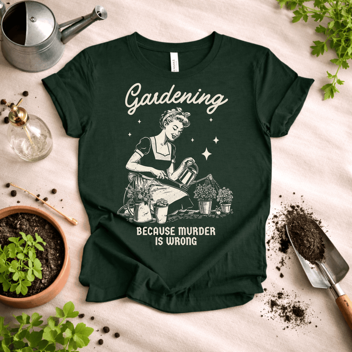Gardening T-Shirt – “Because Murder Is Wrong” Funny Plant Lover Tee Gift For Plant Lover
