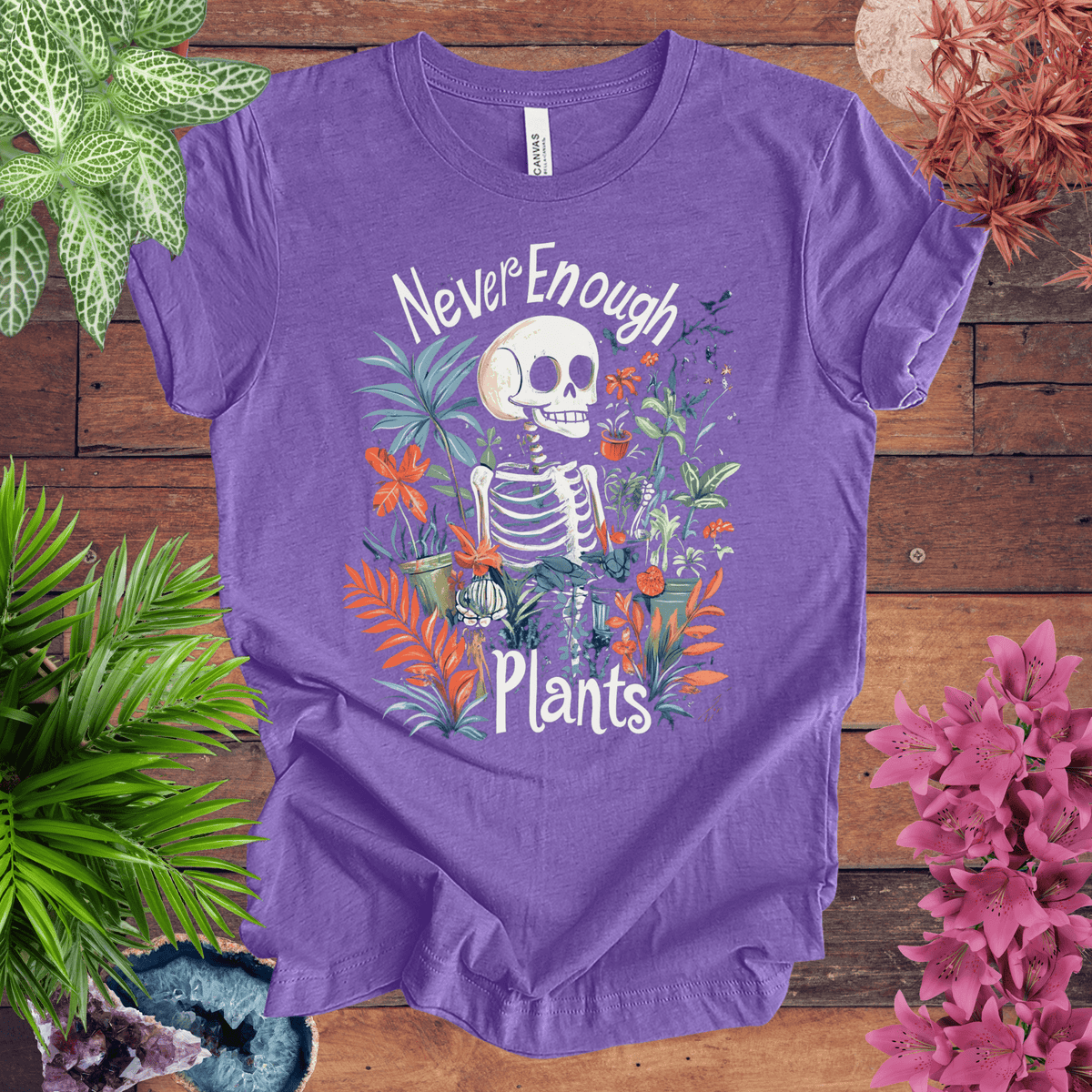Never Enough Plants Skeleton T-Shirt Gift For Plant Lover