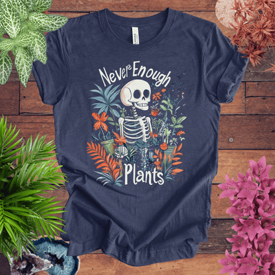 Never Enough Plants Skeleton T-Shirt Gift For Plant Lover