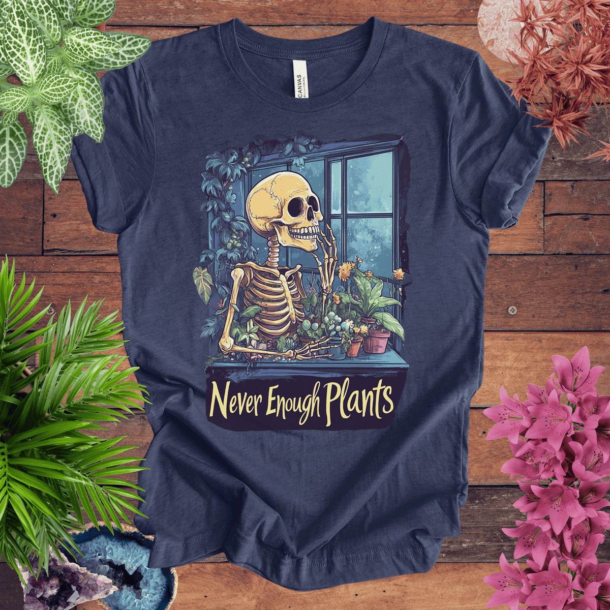 Never Enough Plants Skeleton T-Shirt Gift For Plant Lover