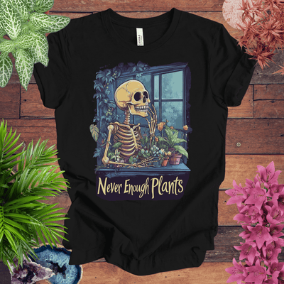 Never Enough Plants Skeleton T-Shirt Gift For Plant Lover