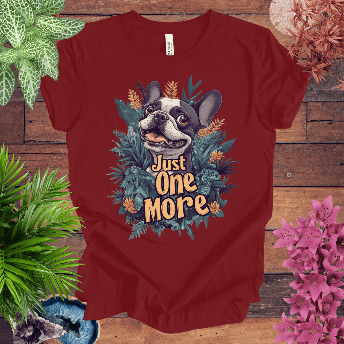 Just One More - Boston Terrier Edition T-Shirt Gift For Plant Lover
