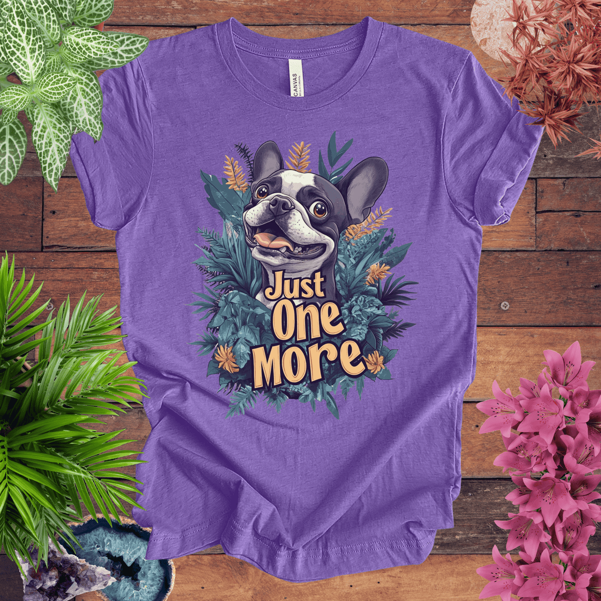 Just One More - Boston Terrier Edition T-Shirt Gift For Plant Lover