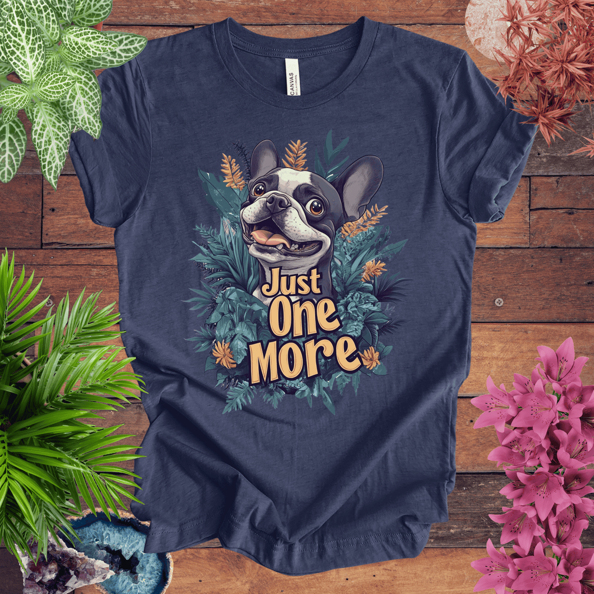 Just One More - Boston Terrier Edition T-Shirt Gift For Plant Lover