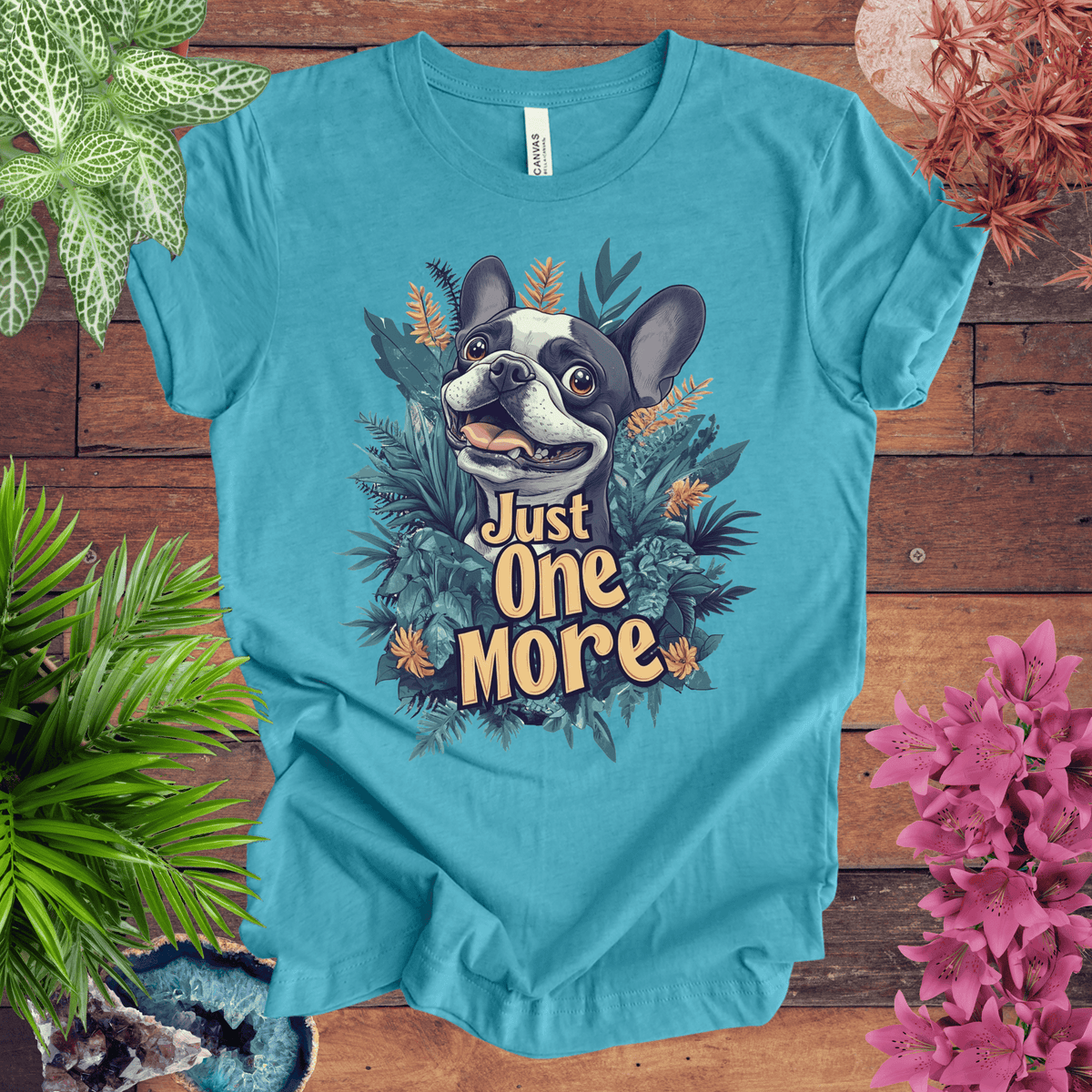 Just One More - Boston Terrier Edition T-Shirt Gift For Plant Lover