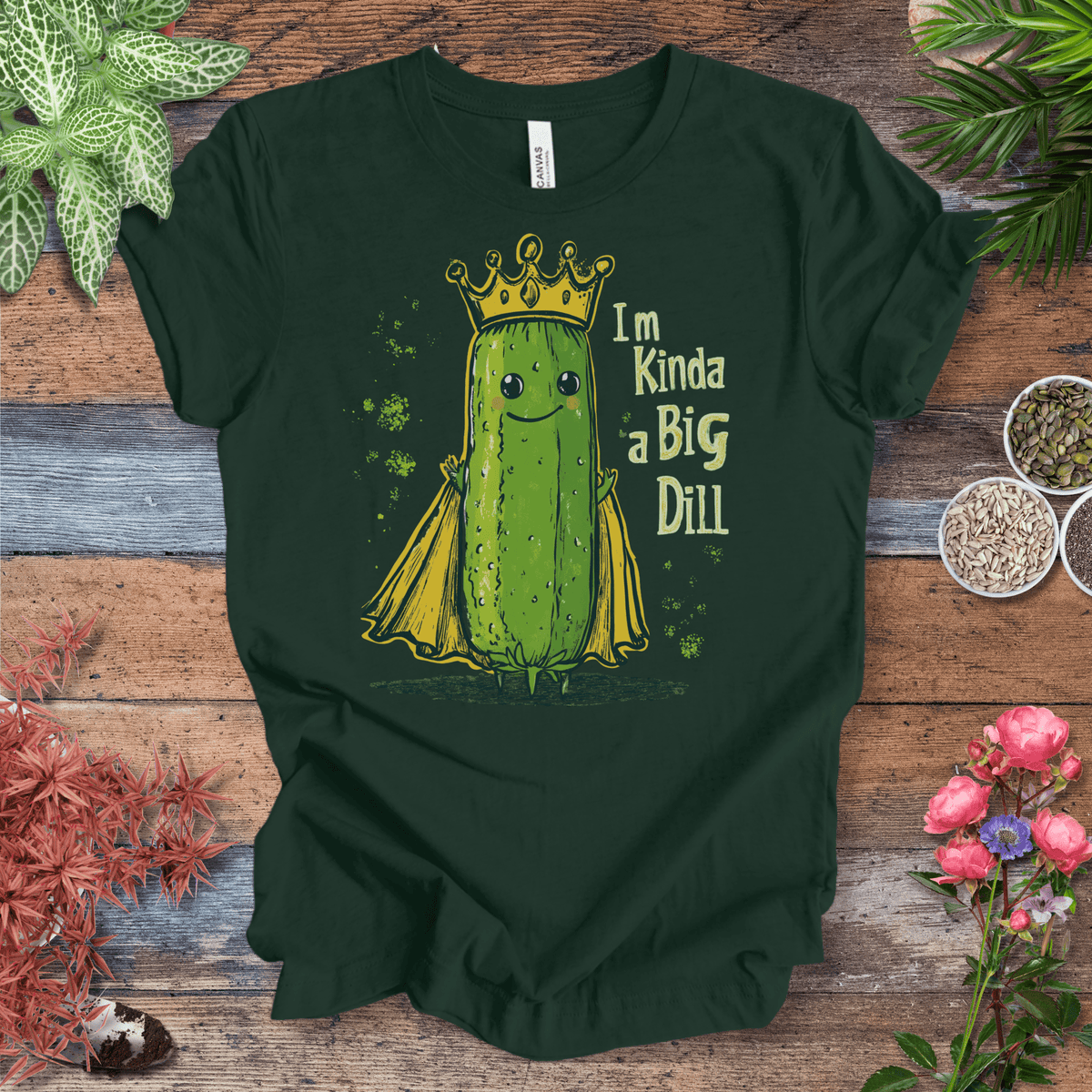 I’m Kinda a Big Dill – Pickle Royalty T-Shirt Gift For Plant Lover