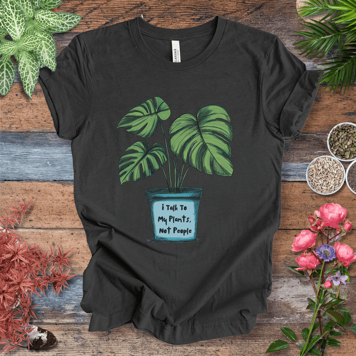 I Talk to My Plants Not People Funny Plant Lover T-Shirt Gift For Plant Lover