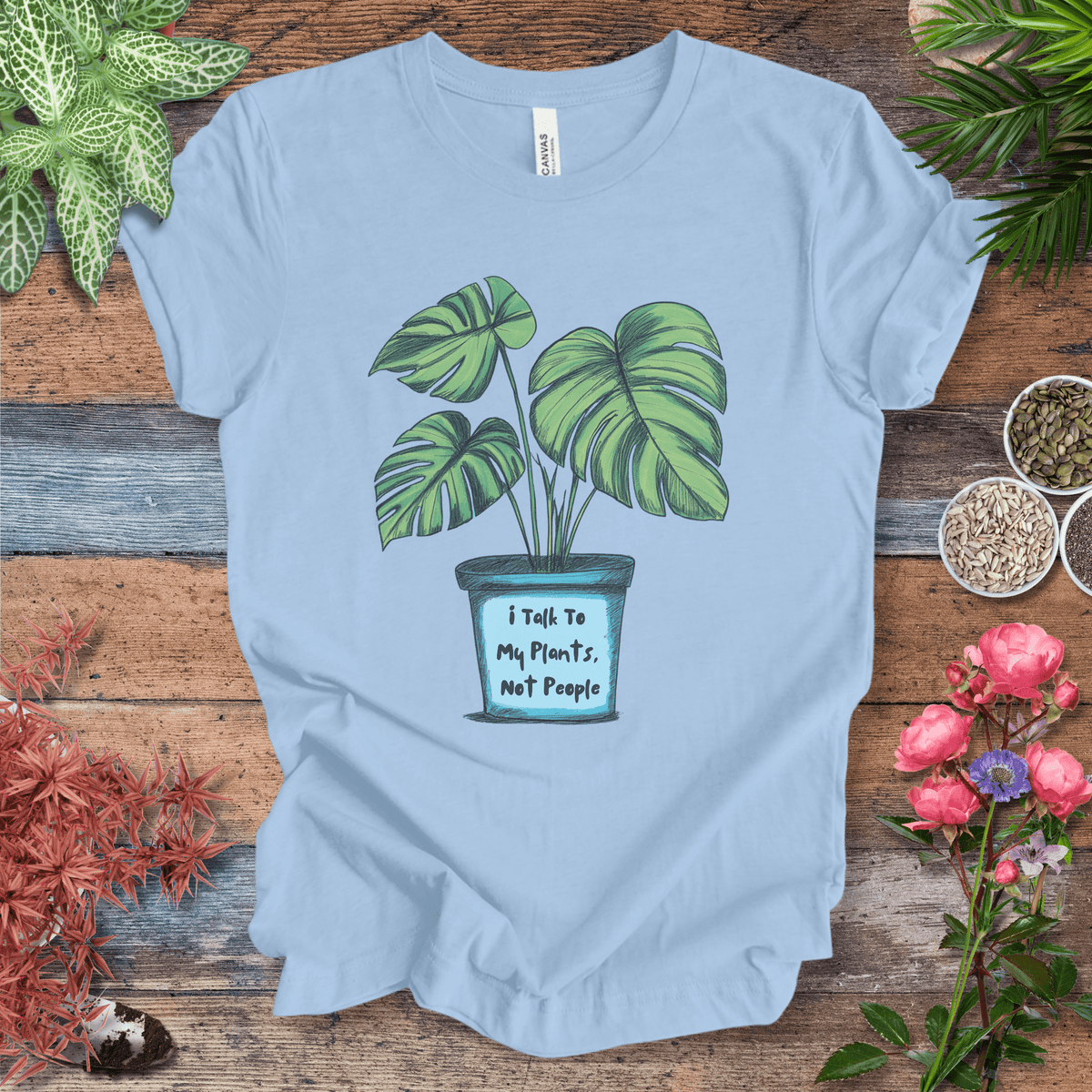I Talk to My Plants Not People Funny Plant Lover T-Shirt Gift For Plant Lover