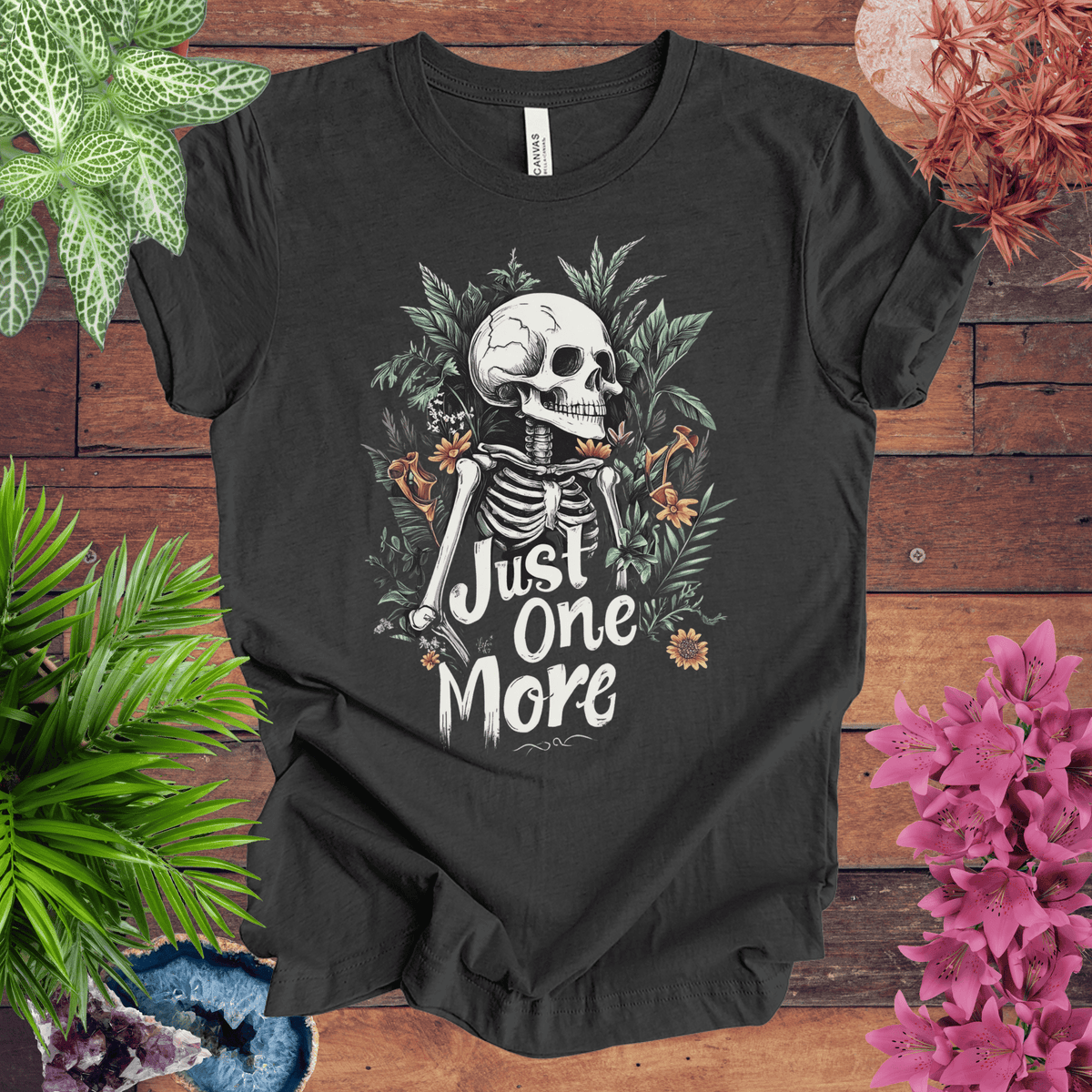 Just One More Plant Skeleton T-Shirt Gift For Plant Lover