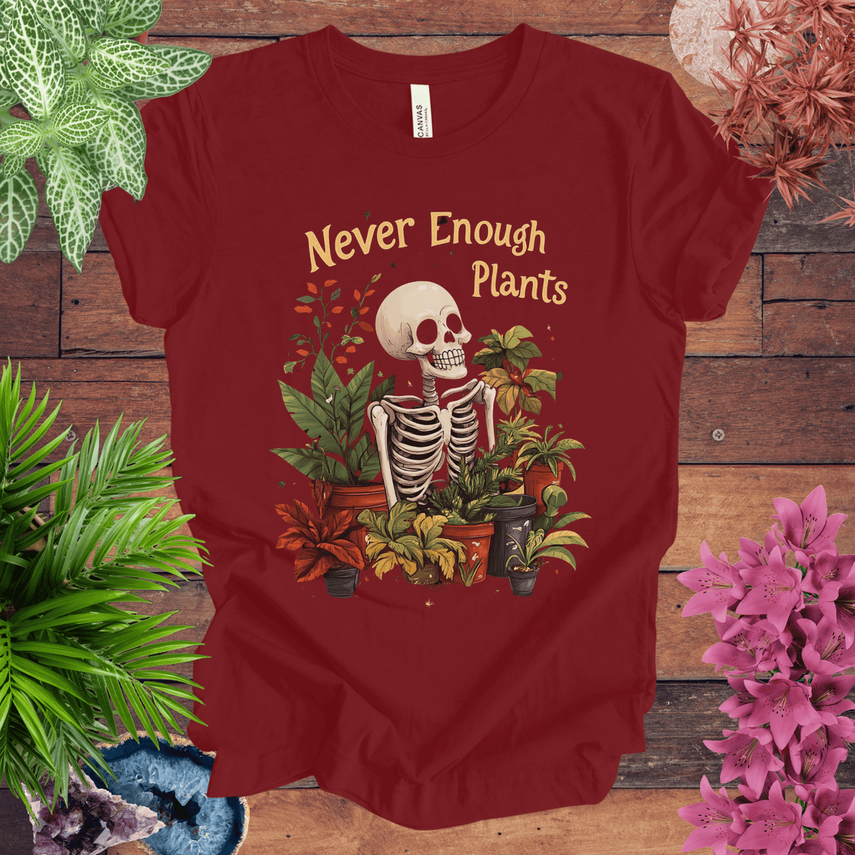 Never Enough Plants Skeleton T-Shirt Gift For Plant Lover