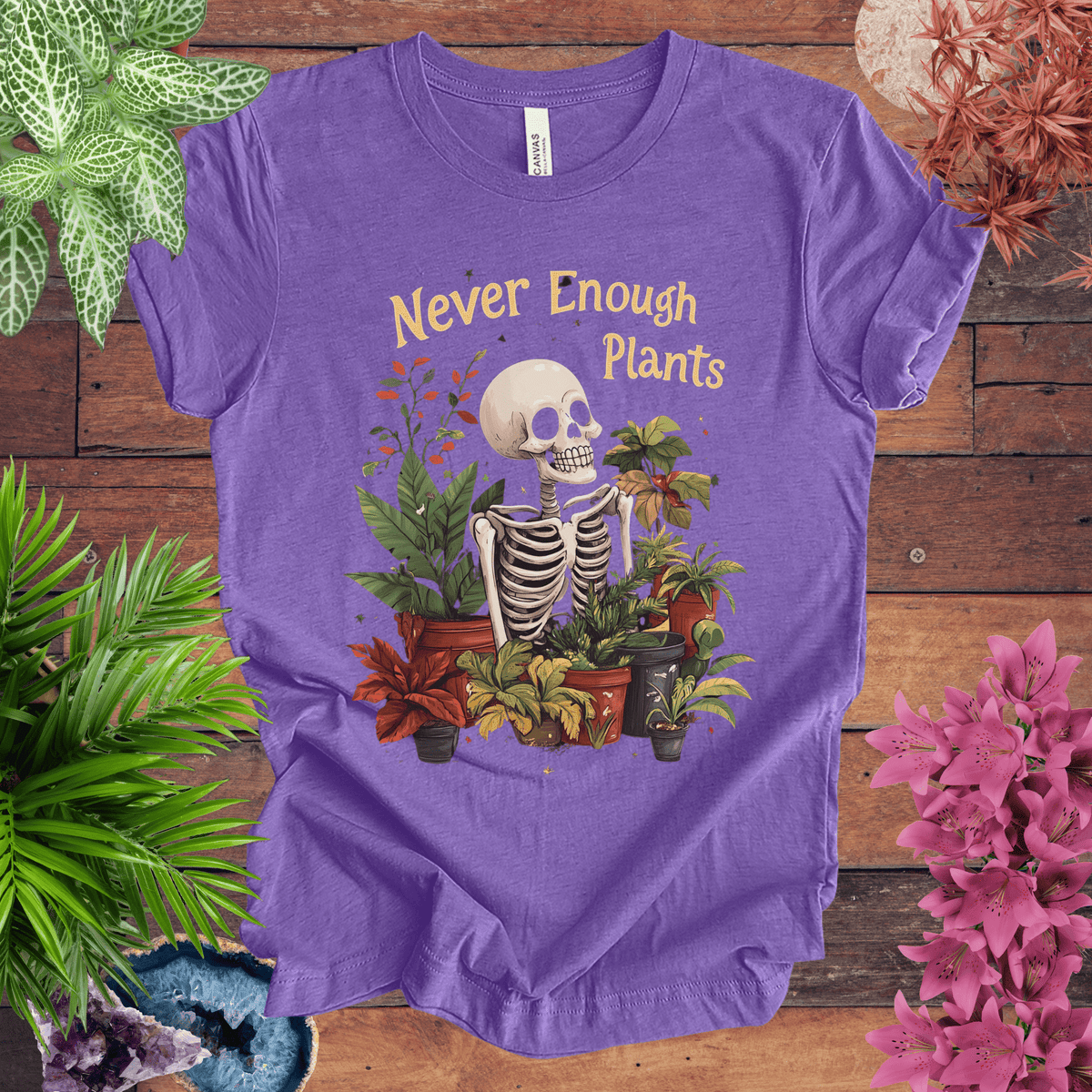 Never Enough Plants Skeleton T-Shirt Gift For Plant Lover