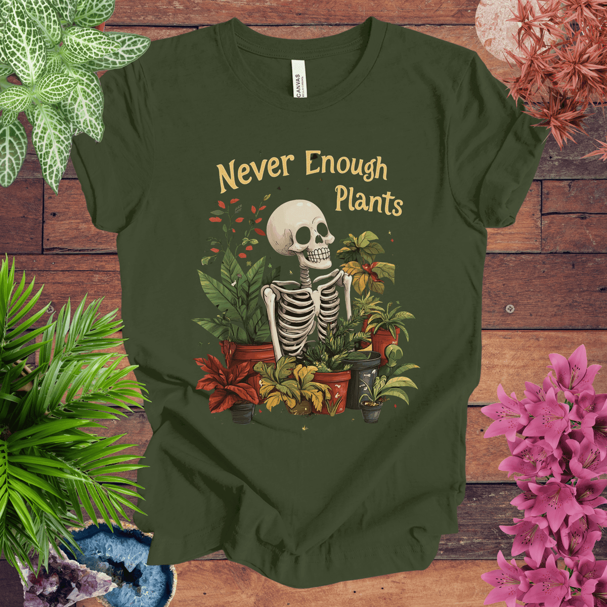 Never Enough Plants Skeleton T-Shirt Gift For Plant Lover