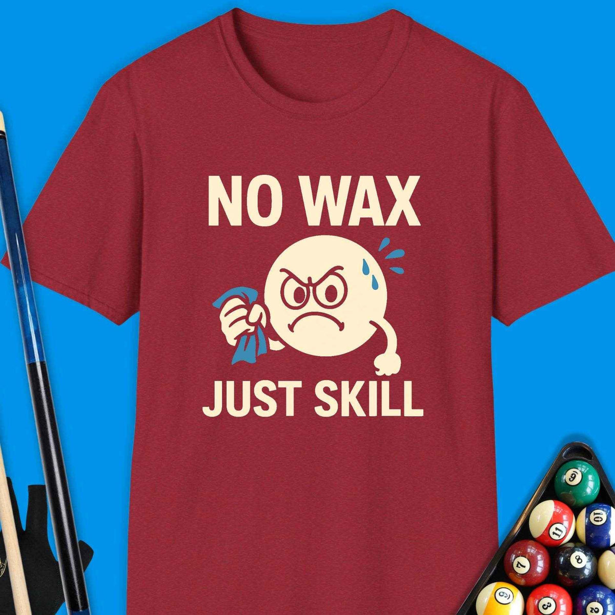 No Wax Just Skill Pool T-Shirt Gift For Pool Player