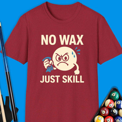 No Wax Just Skill Pool T-Shirt Gift For Pool Player