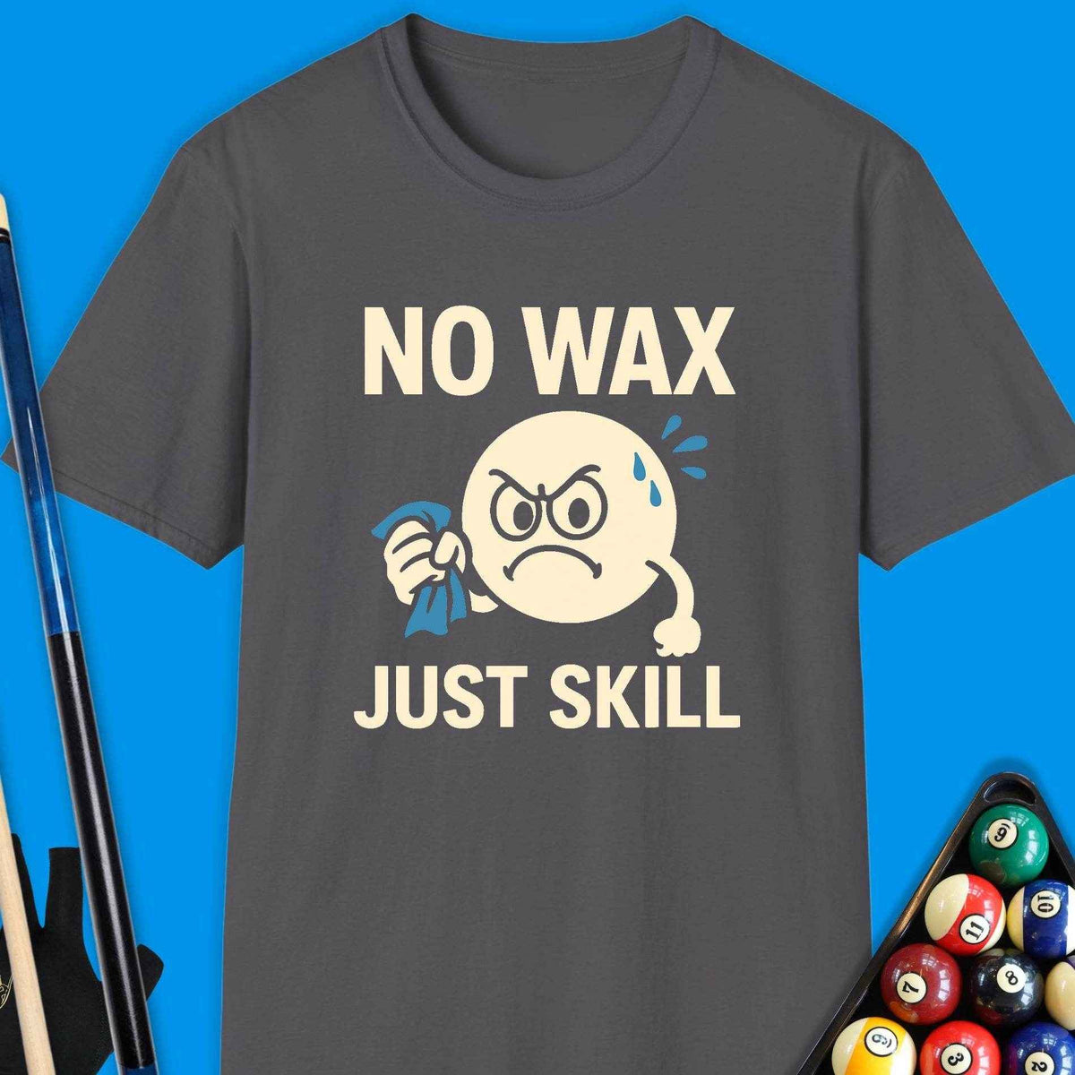 No Wax Just Skill Pool T-Shirt Gift For Pool Player