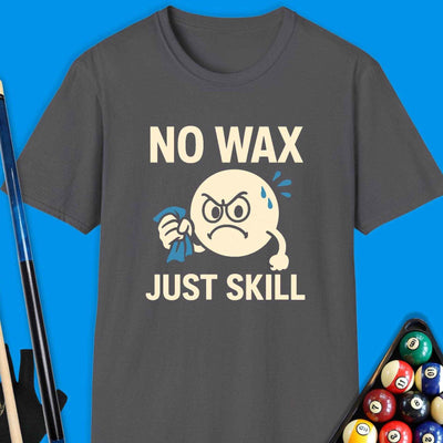 No Wax Just Skill Pool T-Shirt Gift For Pool Player