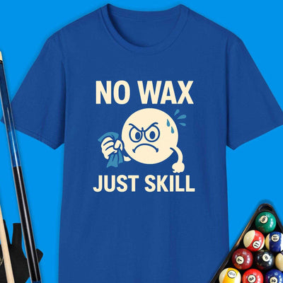 No Wax Just Skill Pool T-Shirt Gift For Pool Player