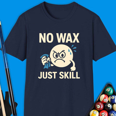 No Wax Just Skill Pool T-Shirt Gift For Pool Player