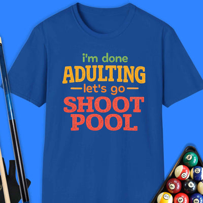 I'm Done Adulting Pool T-Shirt Gift For Pool Player