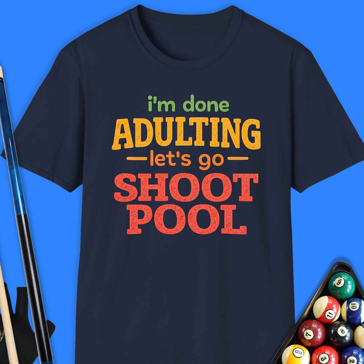 I'm Done Adulting Pool T-Shirt Gift For Pool Player