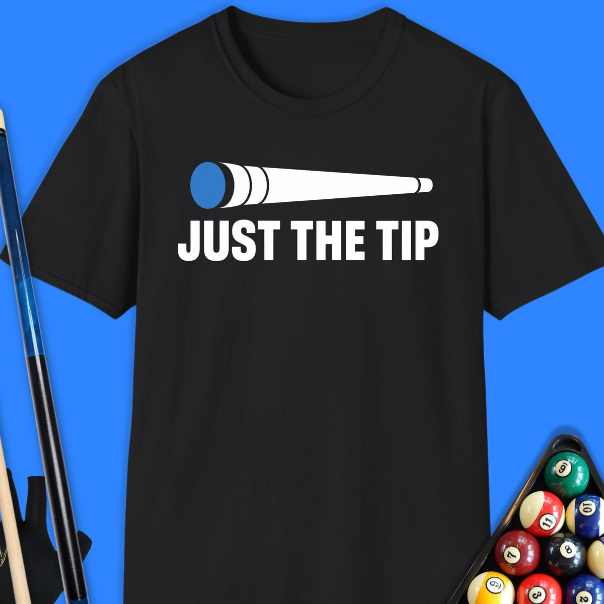 Just The Tip Pool T-Shirt Gift For Pool Player