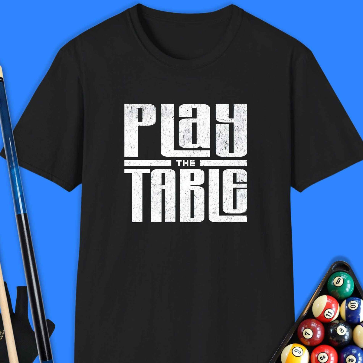 Play The Table Pool T-Shirt Gift For Pool Player