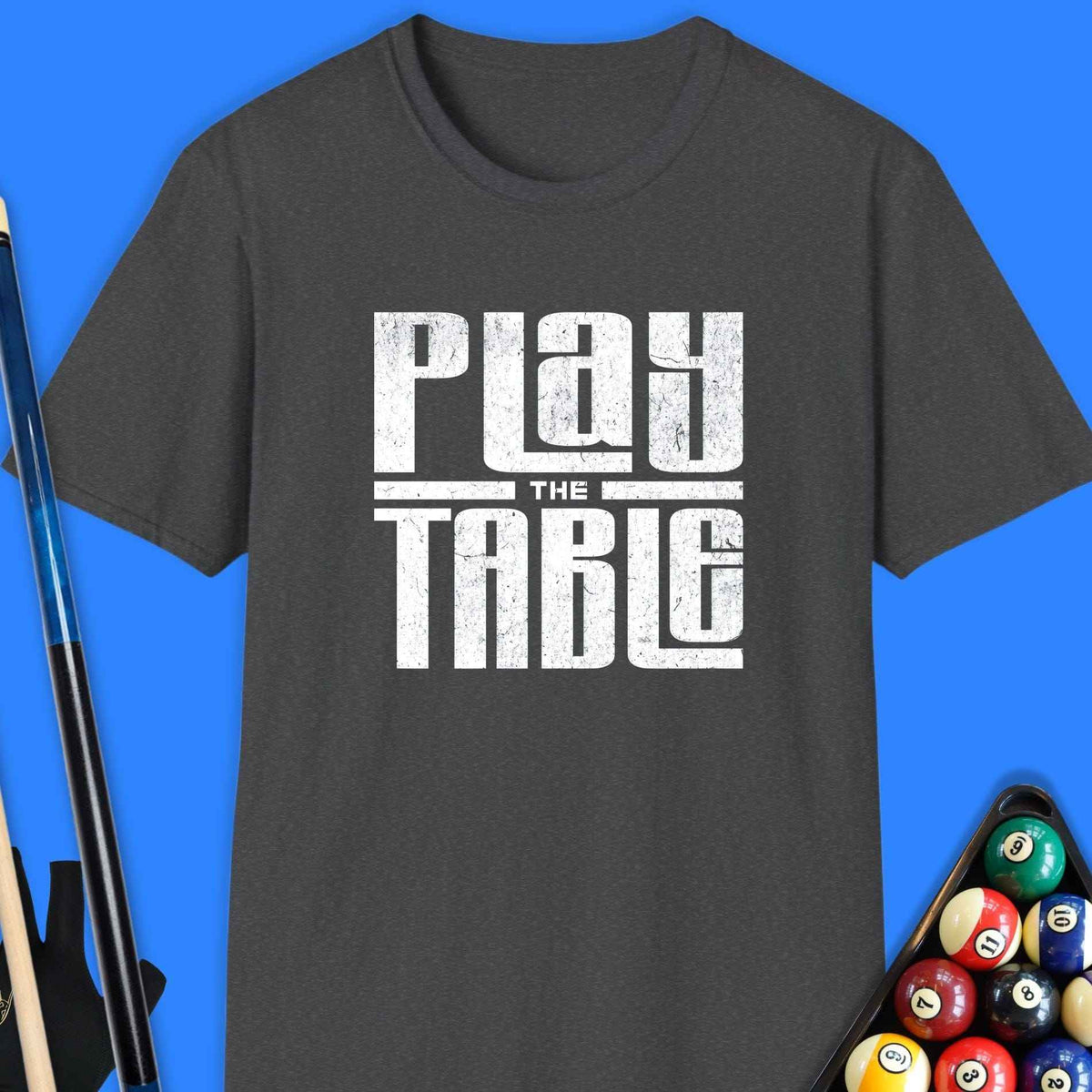 Play The Table Pool T-Shirt Gift For Pool Player