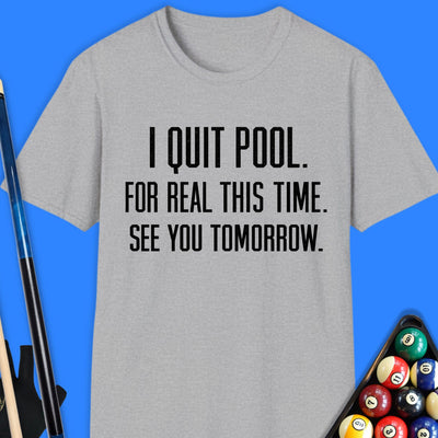 I Quit Pool T-Shirt Gift For Pool Player