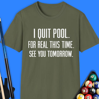 I Quit Pool T-Shirt Gift For Pool Player