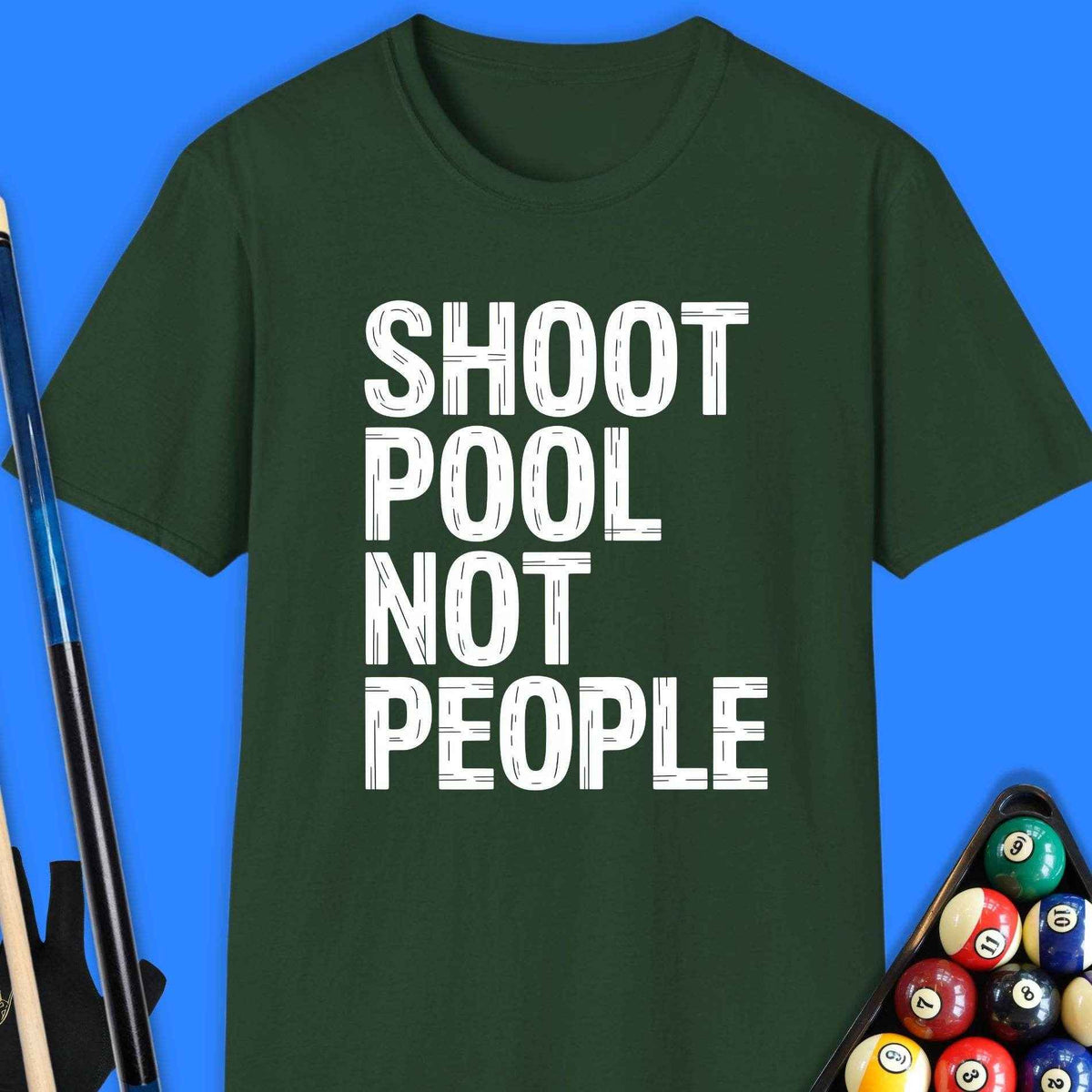 Shoot Pool Not People T-Shirt Gift For Pool Player