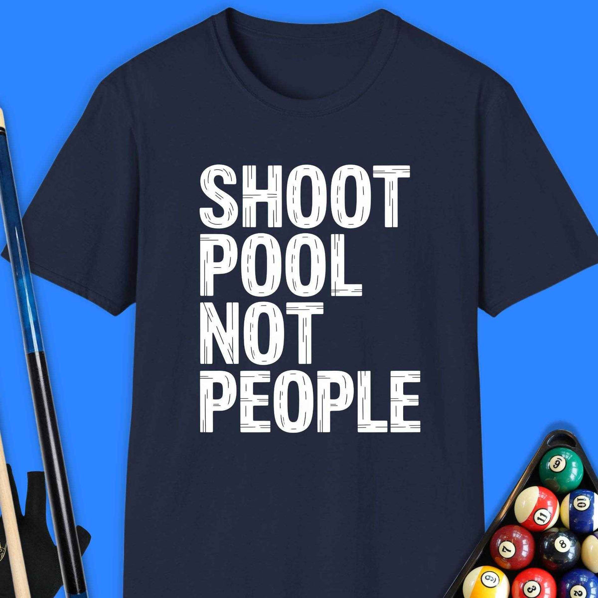 Shoot Pool Not People T-Shirt Gift For Pool Player