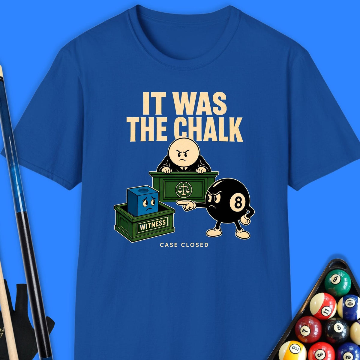 It Was The Chalk T-Shirt Gift For Pool Player