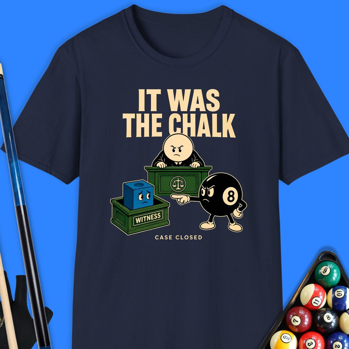It Was The Chalk T-Shirt Gift For Pool Player