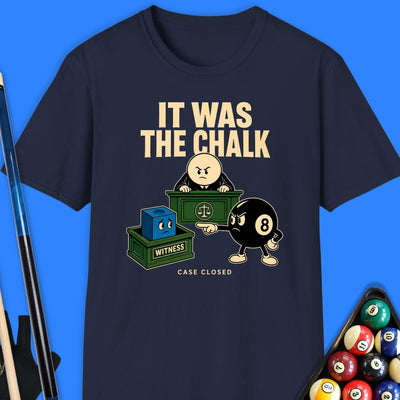 It Was The Chalk T-Shirt Gift For Pool Player