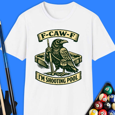 F-Caw-F Shoot Pool T-Shirt Gift For Pool Player