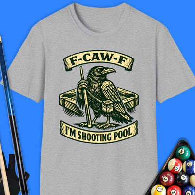 F-Caw-F Shoot Pool T-Shirt Gift For Pool Player