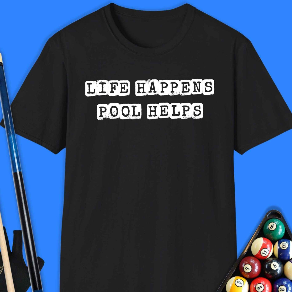 Life Happens Pool Helps T-Shirt Gift For Pool Player