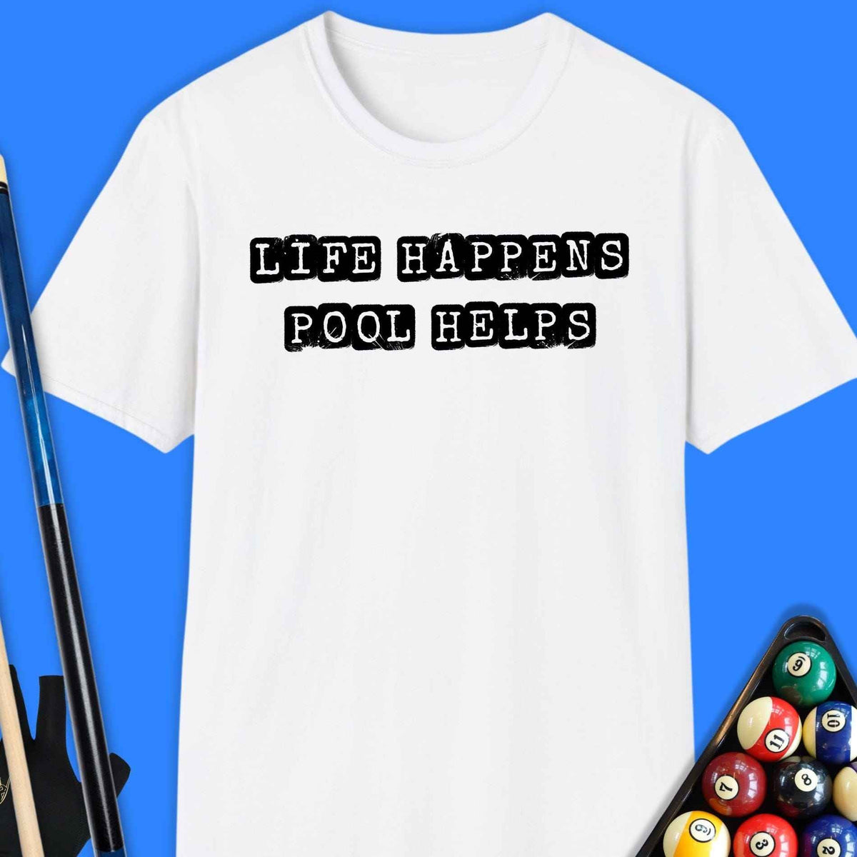 Life Happens Pool Helps T-Shirt Gift For Pool Player