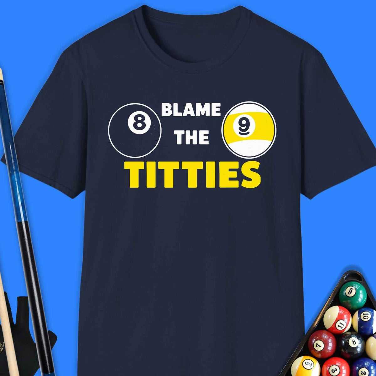 Blame The Titties Pool T-Shirt Gift For Pool Player