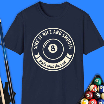 Sink It Nice & Smooth Pool T-Shirt Gift For Pool Player