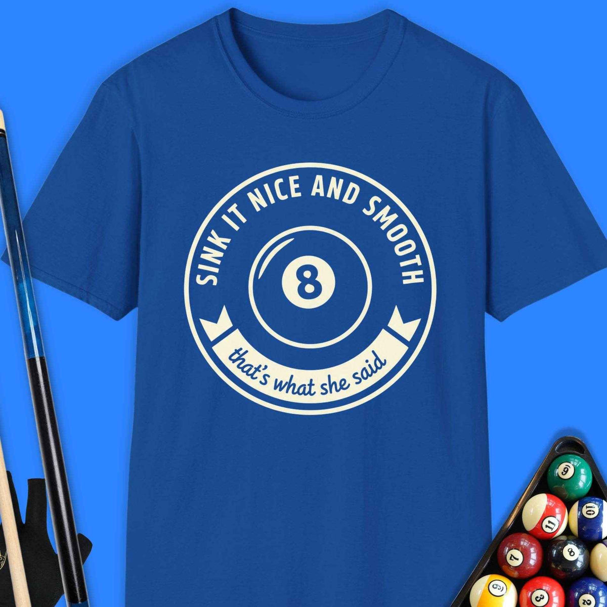 Sink It Nice & Smooth Pool T-Shirt Gift For Pool Player