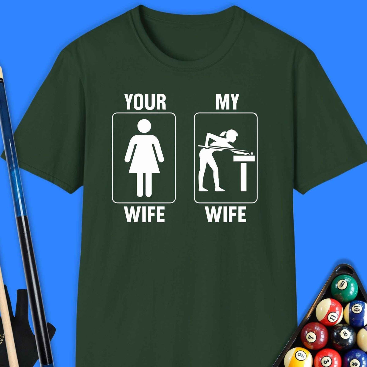 Your Wife/My Wife Pool T-Shirt Gift For Pool Player